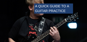 A quick guide to a guitar practice
