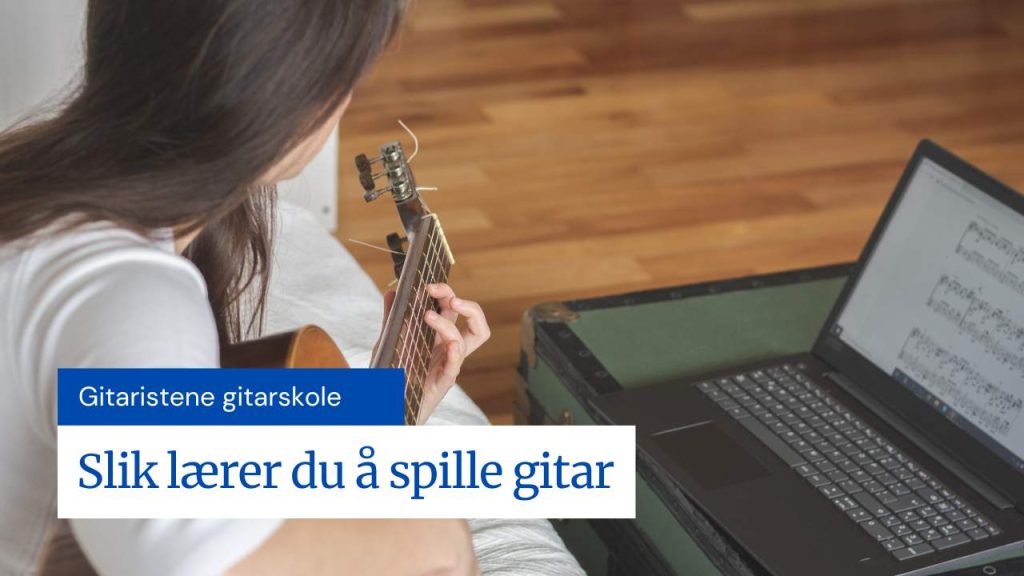 Lærer du å spille gitar